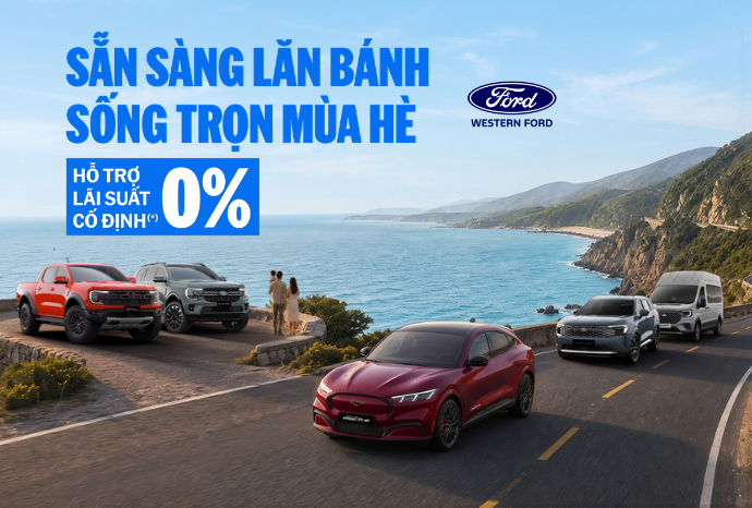  SẴN SÀNG LĂN BÁNH, SỐNG TRỌN MÙA HÈ CÙNG FORD