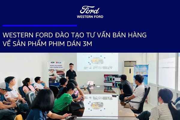 ĐÀO TẠO PHIM CÁCH NHIỆT 3M TẠI WESTERN FORD